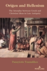 Origen and Hellenism : The Interplay between Greek and Christian Ideas in Late Antiquity - eBook