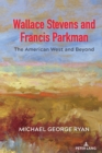 Wallace Stevens and Francis Parkman : The American West and Beyond - eBook