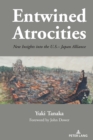 Entwined Atrocities : New Insights into the U.S.-Japan Alliance - eBook
