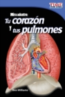 Mira adentro : Tu corazon y tus pulmones (Look Inside: Your Heart and Lungs) ebook - eBook