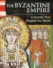 Byzantine Empire : A Society That Shaped the World - eBook