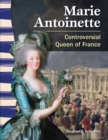 Marie Antoinette : Controversial Queen of France - eBook