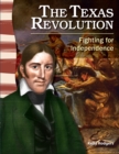 Texas Revolution : Fighting for Independence - eBook