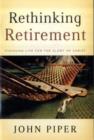 Rethinking Retirement : Finishing Life for the Glory of Christ - Book