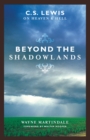 Beyond the Shadowlands (Foreword by Walter Hooper) - eBook
