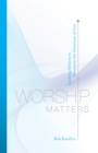 Worship Matters (Foreword by Paul Baloche) - eBook