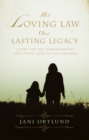 His Loving Law, Our Lasting Legacy - eBook