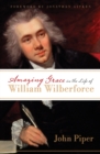 Amazing Grace in the Life of William Wilberforce (Foreword by Jonathan Aitken) - eBook