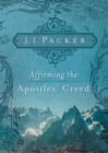 Affirming the Apostles' Creed - eBook