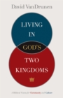 Living in God's Two Kingdoms - eBook