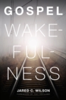 Gospel Wakefulness (Foreword by Ray Ortlund) - eBook