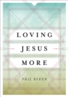 Loving Jesus More - eBook