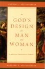 God's Design for Man and Woman : A Biblical-Theological Survey - Book