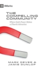 The Compelling Community : Where God's Power Makes a Church Attractive - Book