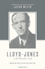 Lloyd-Jones on the Christian Life : Doctrine and Life as Fuel and Fire (Foreword by Sinclair B. Ferguson) - Book