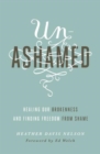 Unashamed : Healing Our Brokenness and Finding Freedom from Shame - Book