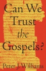 Can We Trust the Gospels? - eBook