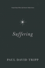 Suffering : Gospel Hope When Life Doesn't Make Sense - Book