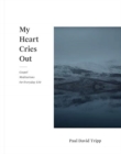 My Heart Cries Out : Gospel Meditations for Everyday Life - Book