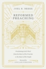 Reformed Preaching : Proclaiming God's Word from the Heart of the Preacher to the Heart of His People - Book