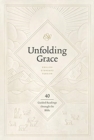 Unfolding Grace : 40 Guided Readings through the Bible (Hardcover) - Book