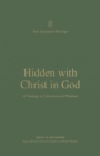 Hidden with Christ in God : A Theology of Colossians and Philemon - Book