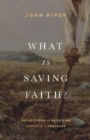 What Is Saving Faith? : Reflections on Receiving Christ as a Treasure - Book