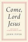 Come, Lord Jesus : Meditations on the Second Coming of Christ - Book