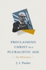 Proclaiming Christ in a Pluralistic Age : The 1978 Lectures - Book