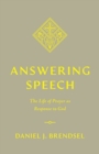 Answering Speech : The Life of Prayer as Response to God - Book