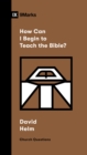 How Can I Begin to Teach the Bible? - eBook