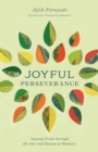 Joyful Perseverance : Staying Fresh Through the Ups and Downs of Ministry - Book