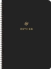 ESV Scripture Journal, Spiral-Bound Edition : Esther (Paperback) - Book