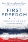 First Freedom : The Beginning and End of Religious Liberty - eBook