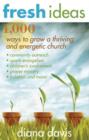 Fresh Ideas : 1,000 Ways to Grow a Thriving and Energetic Church - eBook