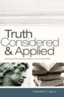 Truth Considered and Applied : Examining Postmodernism, History, and Christian Faith - eBook