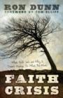 Faith Crisis : What Faith Isn't and Why It Doesn't Always Do What You Want - eBook