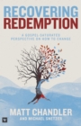 Recovering Redemption : A Gospel Saturated Perspective on How to Change - eBook