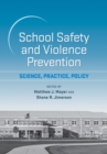 School Safety and Violence Prevention : Science, Practice, Policy - Book