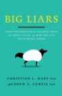 Big Liars : What Psychological Science Tells Us About Lying and How You Can Avoid Being Duped - Book