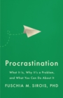 Procrastination : What It Is, Why It's a Problem, and What You Can Do About It - Book