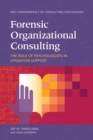 Forensic Organizational Consulting : The Role of Psychologists in Litigation Support - Book