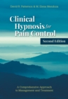 Clinical Hypnosis for Pain Control : A Comprehensive Approach to Management and Treatment - Book