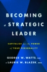 Becoming a Strategic Leader : Capitalize on the Power of Your Personality - Book