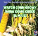 Watch Corn Grow / !Mira como crece el maiz! - eBook