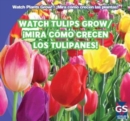 Watch Tulips Grow / !Mira como crecen los tulipanes! - eBook