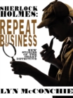 Sherlock Holmes: Repeat Business : New Stories of the Great Detective - eBook