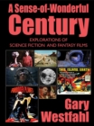 A Sense-of-Wonderful Century : Explorations of Science Fiction and Fantasy Films - eBook
