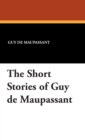 The Short Stories of Guy de Maupassant - eBook
