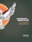 Remembering the Forgotten God : An Interactive Workbook for Individual and Small Group Study - eBook